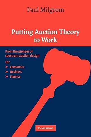 putting auction theory to work 1st edition paul milgrom 0521536723, 978-0521536721