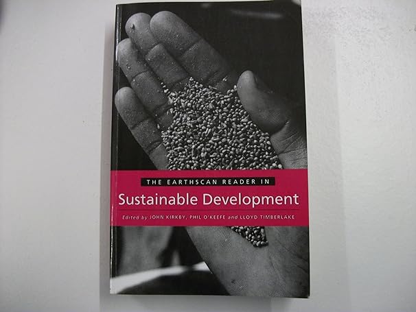 the earthscan reader in sustainable development 1st edition john kirkby 1853832162, 978-1853832161