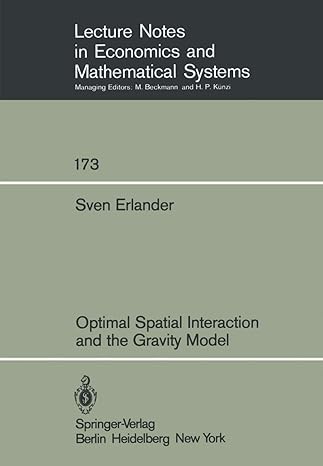 optimal spatial interaction and the gravity model 1st edition sven svenaeus 3540097295, 978-3540097297