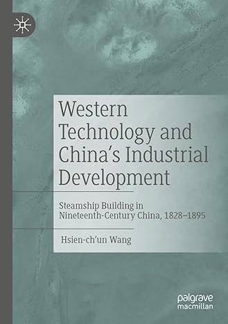 western technology and chinas industrial development steamship building in nineteenth century china 1828 1895