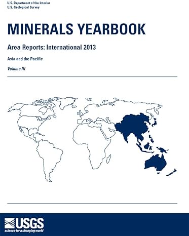 minerals yearbook 2013 area reports international asia and the pacific 1st edition u s government printing