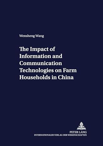 the impact of information and communication technologies on farm households in china new edition wensheng