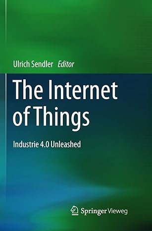 the internet of things industrie 4 0 unleashed 1st edition ulrich sendler 3662572141, 978-3662572146