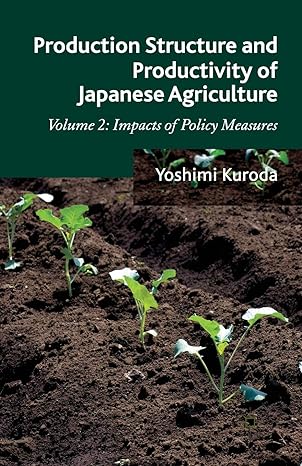 production structure and productivity of japanese agriculture volume 2 impacts of policy measures 1st edition