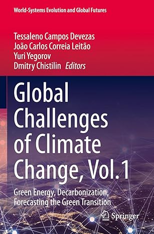 global challenges of climate change vol 1 green energy decarbonization forecasting the green transition 1st