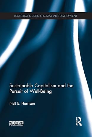 sustainable capitalism and the pursuit of well being 1st edition neil harrison 1138192554, 978-1138192553