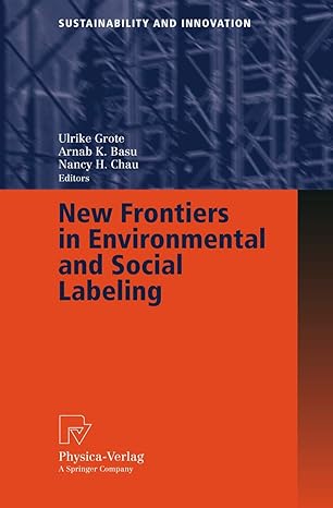 new frontiers in environmental and social labeling 2007th edition ulrike grote ,arnab k basu ,nancy h chau