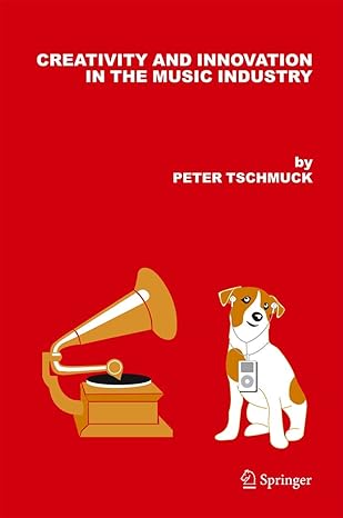 creativity and innovation in the music industry 2006th edition peter tschmuck 904817094x, 978-9048170944
