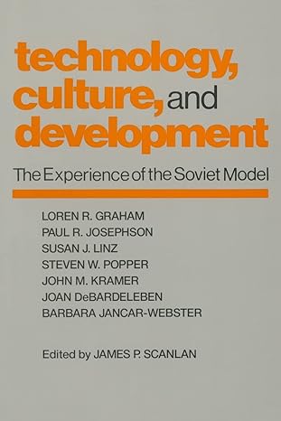 technology culture and development the experience of the soviet model 1st edition james p scanlan 0873328922,