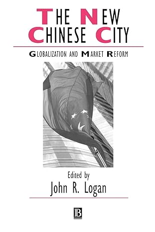 the new chinese city globalization and market reform 1st edition john logan 0631229485, 978-0631229483