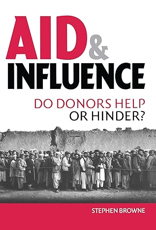aid and influence do donors help or hinder 1st edition stephen browne 1844072029, 978-1844072026