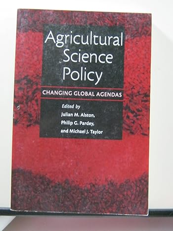 agricultural science policy changing global agendas 1st edition julian m alston ,philip g pardey ,michael j