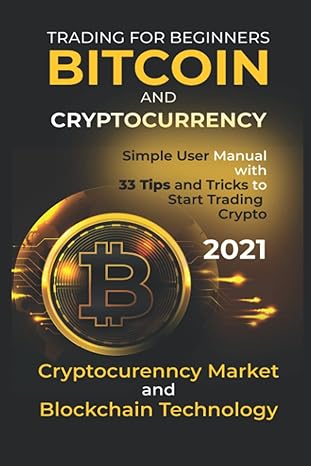 bitcoin and cryptocurrency trading for beginners 2021 cryptocurrency market and blockchain technology simple