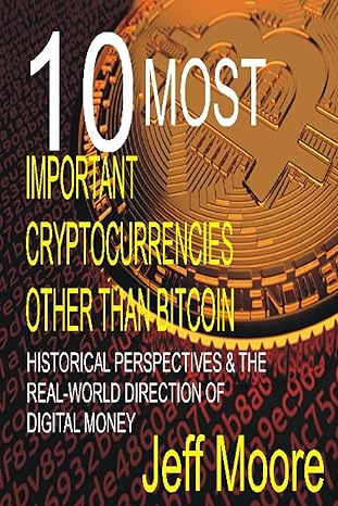 10 most important cryptocurrencies other than bitcoin historical perspectives and the real world direction of