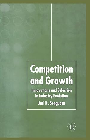 competition and growth innovations and selection in industry evolution 1st edition j k sengupta 134952090x,
