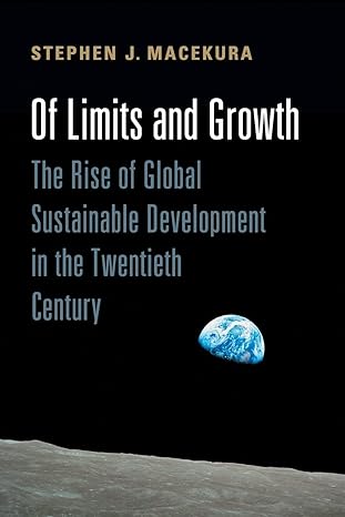 of limits and growth the rise of global sustainable development in the twentieth century 1st edition stephen