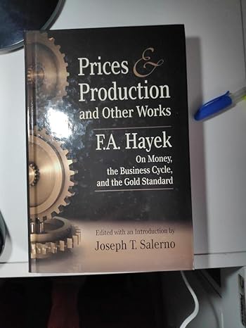 prices and production and other works on money the business cycle and the gold standard 1st edition f a hayek