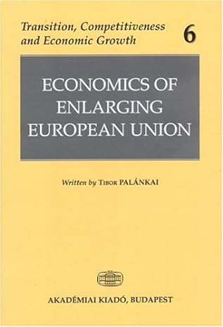 economics of enlarging european union 1st edition tibor palankai 9630580713, 978-9630580717