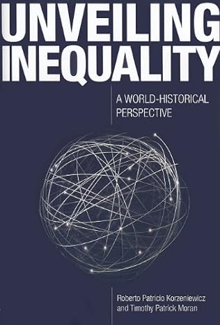 unveiling inequality a world historical perspective 1st edition roberto patricio korzeniewicz ,timothy