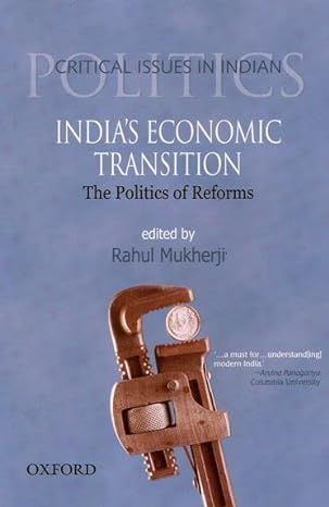 indias economic transition the politics of reforms 1st edition rahul mukherji 0195690788, 978-0195690781