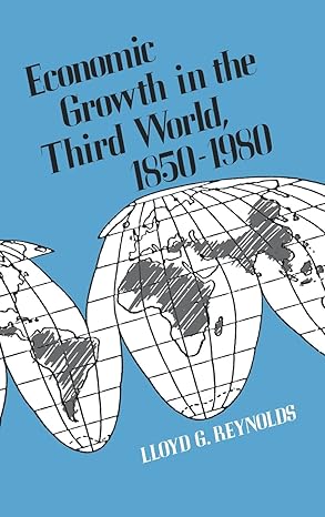 economic growth in the third world 1850 1980 1st edition lloyd g reynolds 0300032552, 978-0300032550