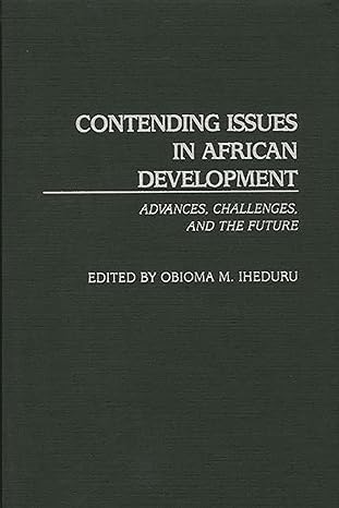 contending issues in african development advances challenges and the future 1st edition obioma m iheduru
