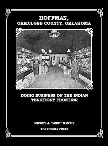 hoffman okmulgee county oklahoma doing business on the indian territory frontier 1st edition mickey martin