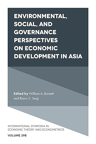 environmental social and governance perspectives on economic development in asia 1st edition william a