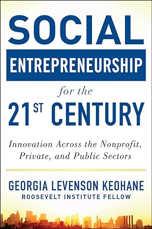 social entrepreneurship for the 21st century innovation across the nonprofit private and public sectors 1st