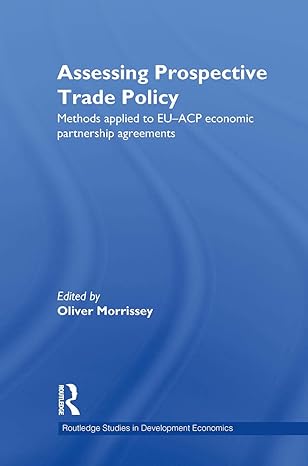 assessing prospective trade policy methods applied to eu acp economic partnership agreements 1st edition