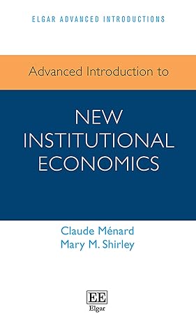 advanced introduction to new institutional economics 1st edition claude menard ,mary m shirley 178990448x,