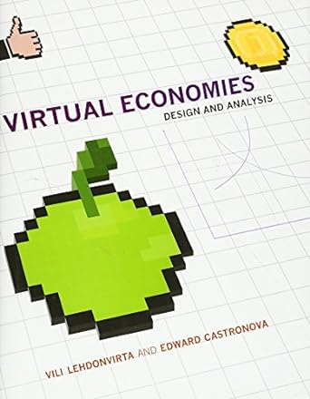virtual economies design and analysis 1st edition vili lehdonvirta ,edward castronova 0262027259,