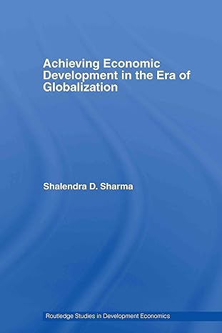 achieving economic development in the era of globalization 1st edition shalendra d sharma 0415771803,