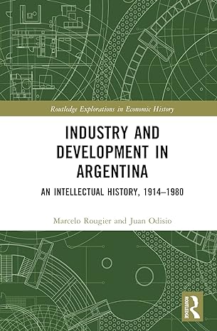 industry and development in argentina 1st edition marcelo rougier ,juan odisio 1032398361, 978-1032398365