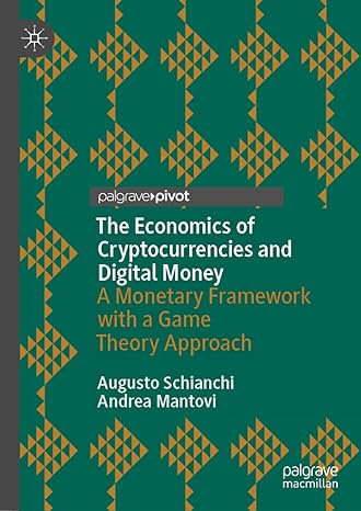 the economics of cryptocurrencies and digital money a monetary framework with a game theory approach 1st