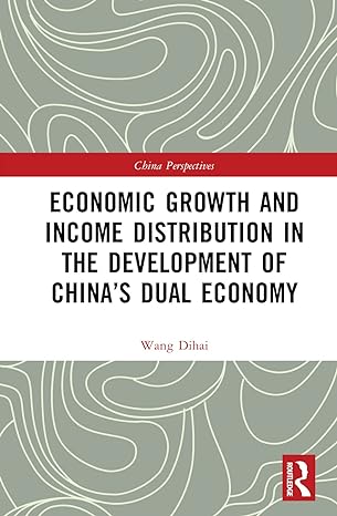 economic growth and income distribution in the development of chinas dual economy 1st edition wang dihai
