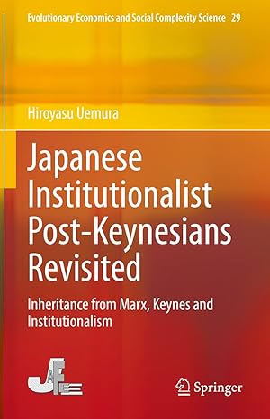 japanese institutionalist post keynesians revisited inheritance from marx keynes and institutionalism 2023rd