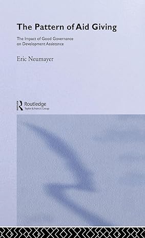 the pattern of aid giving the impact of good governance on development assistance 1st edition eric neumayer