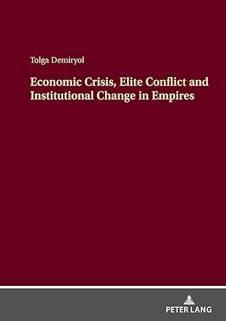 economic crisis elite conflict and institutional change in empires 1st edition tolga demiryol 3631896182,