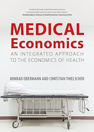 medical economics an integrated approach to the economics of health 1st edition konrad obermann ,christian