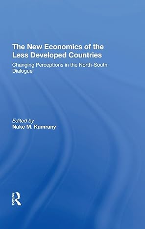 the new economics of the less developed countries changing perceptions in the northsouth dialogue 1st edition