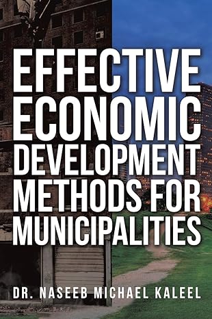 effective economic development methods for municipalities 1st edition dr naseeb michael kaleel 1498412971,