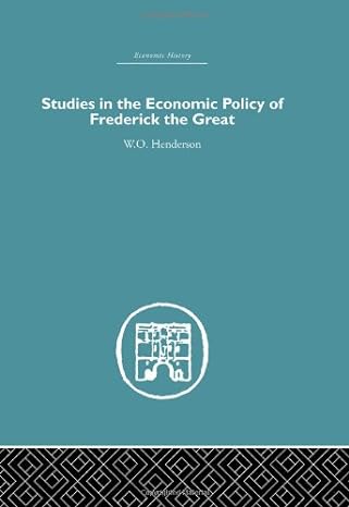 studies in the economic policy of frederick the great 1st edition w o henderson 0415382033, 978-0415382038