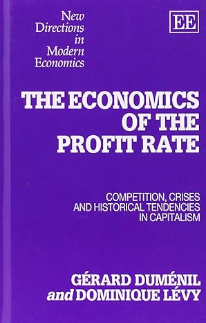 the economics of the profit rate competition crises and historical tendencies in capitalism 1st edition