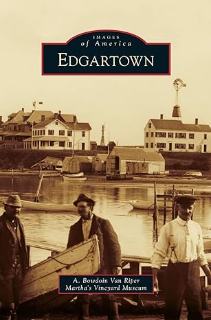 edgartown 1st edition a bowdoin van riper ,the martha's vineyard museum 1540233421, 978-1540233424