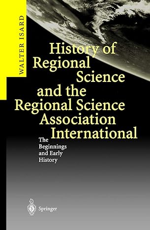 history of regional science and the regional science association international the beginnings and early