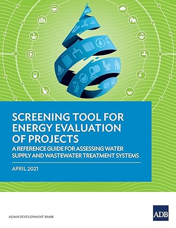 screening tool for energy evaluation of projects a reference guide for assessing water supply and wastewater