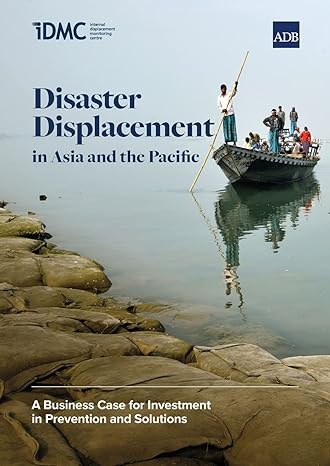 disaster displacement in asia and the pacific a business case for investment in prevention and solutions 1st