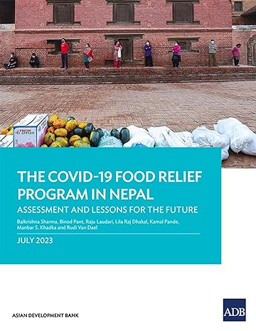 the covid 19 food relief program in nepal assessment and lessons for the future 1st edition balkrishna sharma