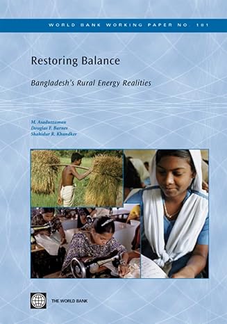 restoring balance bangladeshs rural energy realities 1st edition m asaduzzaman ,douglas f barnes ,shahidur r